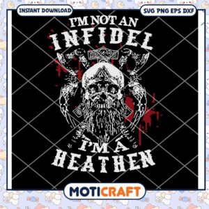 Im Not An Infidel Im A Heathen Norse Mythology Viking Svg