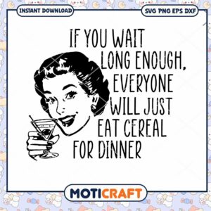 If you wait long enough everyone will just eat cereal Svg