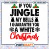 If You Jingle My Bells I'll Give You A White Svg, Jingle svg