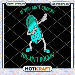 If You Aint Crocin You Aint Rocking Svg