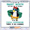 IF It's Not My Smart Mouth penguin svg, cute penguin svg