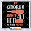 If Geogre Can't Fix It We're All Screwed svg, Geogre svg