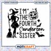 I'm The Fourth Sanderson Sister Witch Svg, Hocus Pocus Svg