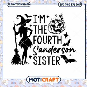 I'm The Fourth Sanderson Sister Witch Svg