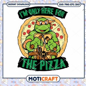 I'm Only For Here For The Pizza Svg