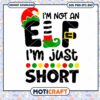 I'm Not An I'm Just Short SVG, Elf Christmas SVG, Funny Movie svg