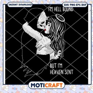 I'm Hell Bound But I'm Heaven Sent svg