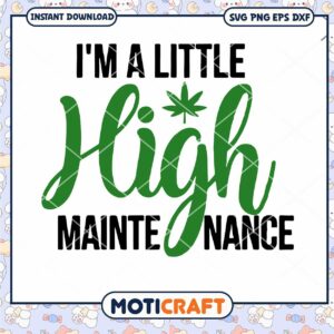 I'm A Little High Maintenance SVG