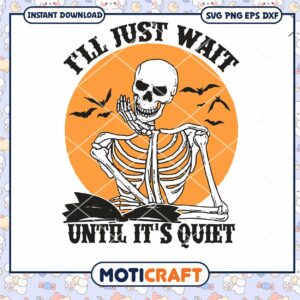 I'll Just Wait Until It's Quiet Retro Skeleton Svg