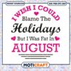 I Wish I Could Blame The Holidays But I Was Fat In August Svg, Wish svg