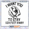 I Want You to Stay 6 Feet Away hands svg, finger pointing svg