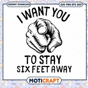 I Want You to Stay 6 Feet Away hands svg