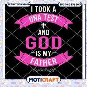 I Took A DNA Test And God Is My Father Svg