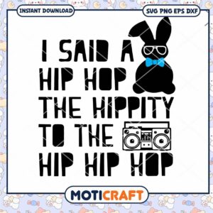 I said a Hip Hop the Hippity to the Hip Hip Hop Svg