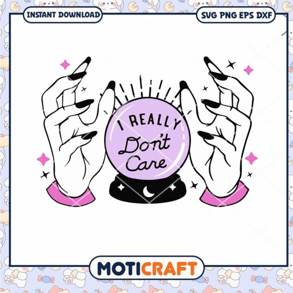 I Really Don't Care Witch Svg, witch svg, magic ball Svg