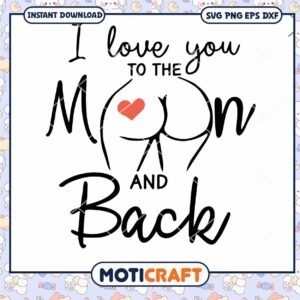 I Love You To The Moon And Back Svg