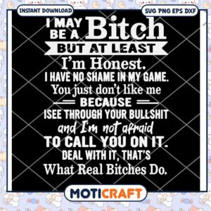 I May Be A Bitch But At Least I'm Honest svg