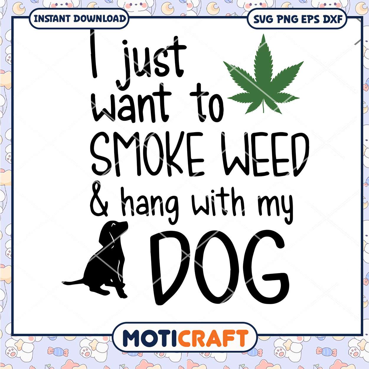 I Just Want To Smoke Weed and Hang With My Dog Svg, dog svg I Just Want To Smoke Weed and Hang With My Dog Svg, dog svg