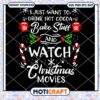 I Just Want To Drink Hot Cocoa Bake Stuff Svg, Christmas Movies Svg 1 I Just Want To Drink Hot Cocoa Bake Stuff Svg, Christmas Movies Svg