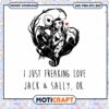 I Just Freaking Love Jack and Sally OK Svg, Halloween Svg