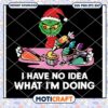I have no idea what i'm doing grinch svg, grinch painting svg