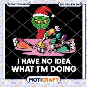 I have no idea what i'm doing grinch svg, grinch painting svg