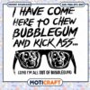 I Have Come Here To Chew Bebblegum And Kick Ass Cand svg, skull glasses svg