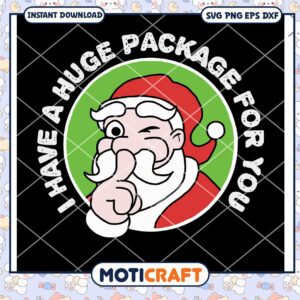 I Have A Huge Package For You Svg, Santa Christmas Svg, santa svg