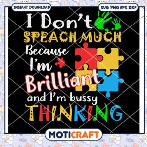 I Don't Speach Much Because I'm Brilliant svg, autism svg