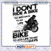 I Don't Ride A Bike To Add Days To My Life Svg, riding svg 2 I Don't Ride A Bike To Add Days To My Life Svg, riding svg