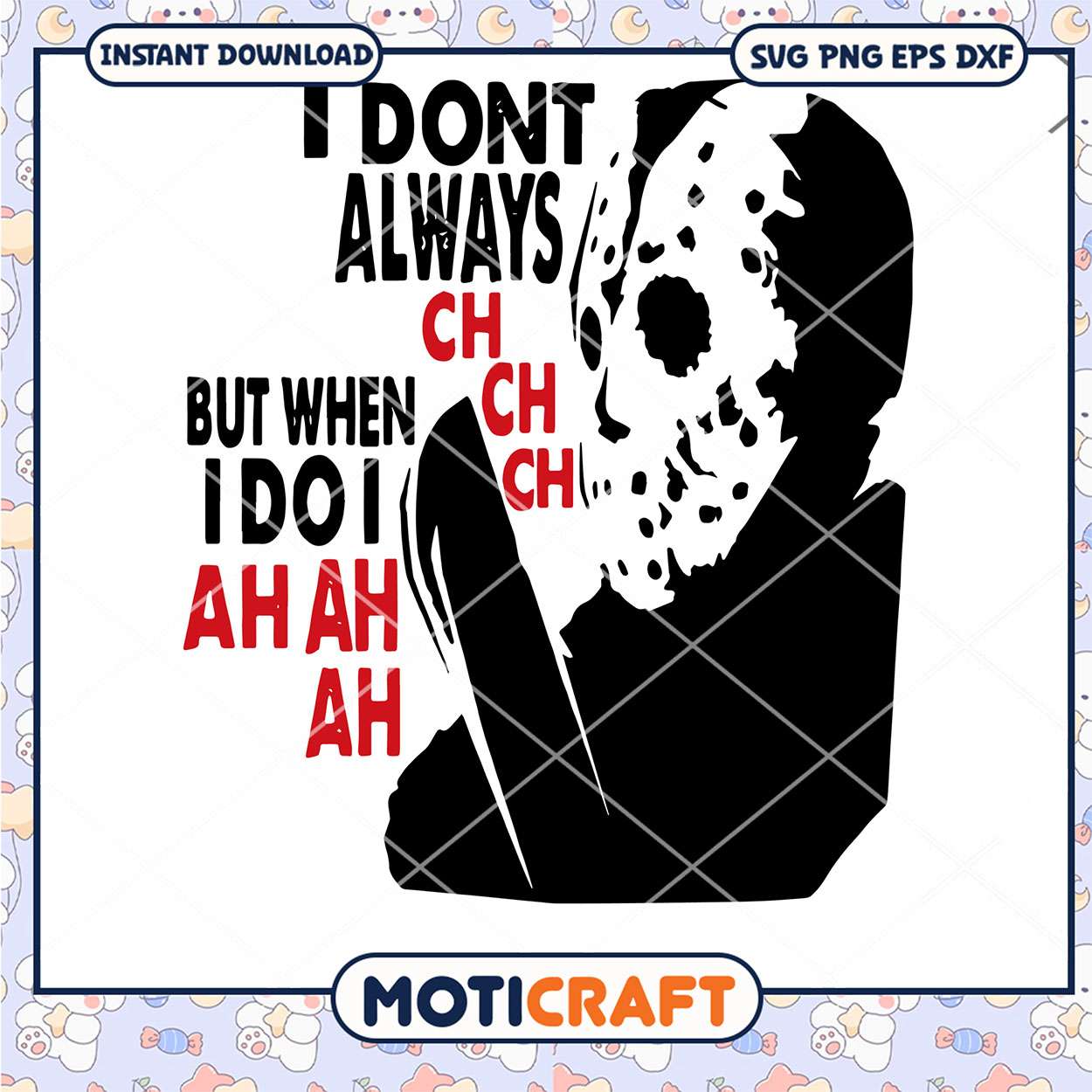 I Don't Always Ch Ch Ch Svg, Jason Voorhees Svg, horror svg I Don't Always Ch Ch Ch Svg, Jason Voorhees Svg, horror svg