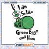 I Do So Like Green Eggs and Ham Svg, Dr Seuss Day Svg, eggs svg