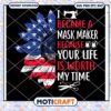 I Became A Mask Maker Because Your Life Is Worth My Time Svg, Flag USA Svg 2 I Became A Mask Maker Because Your Life Is Worth My Time Svg, Flag USA Svg