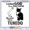 I Asked God For A True Friend So He Sent Me A Tuxedo Svg, Cat Svg 2 I Asked God For A True Friend So He Sent Me A Tuxedo Svg, Cat Svg