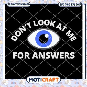 Humor Don't Look At Me For Answers Eyeball Svg, Eyes Svg