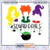 Hocus Pocus Squad Goals Svg, Sanderson Sister Svg, Hocus Pocus Svg 2 Hocus Pocus Squad Goals Svg, Sanderson Sister Svg, Hocus Pocus Svg