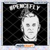 Pences Fly Pencefly Funny Svg, pencesfly svg, housefly svg