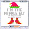 Im The Middle Elf Im The Reason We Have Rules Svg, Elf svg 1 Im The Middle Elf Im The Reason We Have Rules Svg, Elf svg
