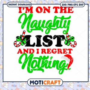 Im On The Naughty List And I Reget Nothing Svg, christmas svg