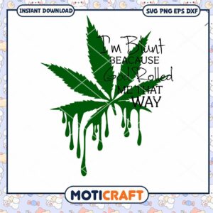 Im Blunt Because God Rolled Me Thay Way Svg, cannabis svg