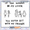 If You Wanna Be My Lover You Gotta Get With My Friends Svg, friends svg