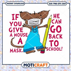 If You Give A Mouse A Mask He Can Go Back To School Svg, mouse svg