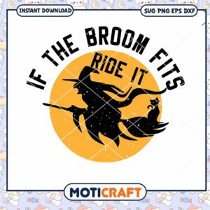 If The Broom Fits Quote Badge Svg, witch svg, broom svg