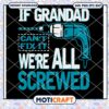 If Grandad Can't Fix It we're All Screwed Svg, Grandad svg