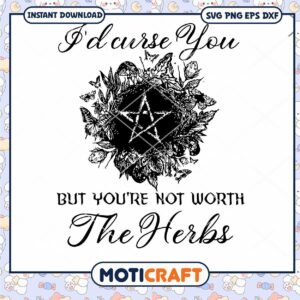 Id Curse You But You re Not Worth The Herbs Svg, Star svg