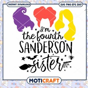 I'm The Fourth Sanderson Sister Svg, hocus pocus svg, comedy svg