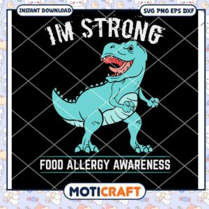 I'm Strong Food Allergy Awareness Dinosaur Svg, Dinosaur Svg,