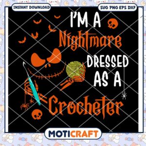 I'm A Nightmare As A Crocheter Skellington Svg, Skellington Svg