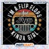 I'm A Flip Flops And Jeep Kinda Girl Svg, Flip Flops svg