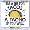 I'm A Ho For Tacos A Tac Ho If You Will Svg, Tacos cake svg 2 I'm A Ho For Tacos A Tac Ho If You Will Svg, Tacos cake svg